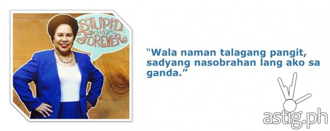 Miriam Defensor Santiago Stupid is Forever quote on self confidence